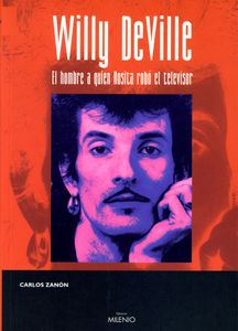 Willy DeVille. El Hombre A Quien Rosita Robó El Televisor