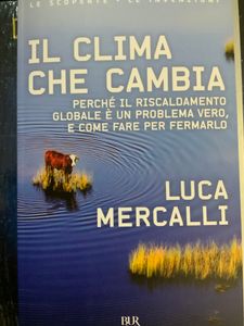Il clima che cambia. Perché il riscaldamento globale è un problema vero, e come fare per fermarlo