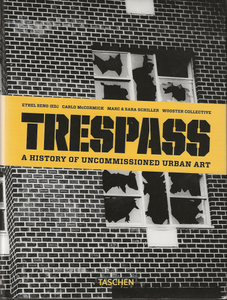 Trespass: A History of Uncommissioned Urban Art