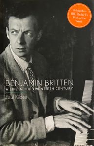 Benjamin Britten: A Life In The Twentieth Century
