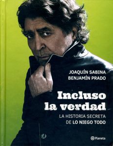 Incluso La Verdad. La Historia Secreta De Lo Niego Todo