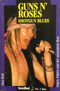 Guns nˋRoses. Shotgun Blues - Lügen, Fakten und der unzensierte Rest