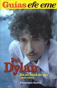 Bob Dylan. En Su Edad De Oro (1997-2007)