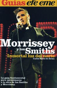 Morrissey Y Los Smiths. Inmortal Luz Del Norte
