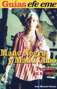 Mano Negra Y Manu Chao: Perdidos En El Siglo