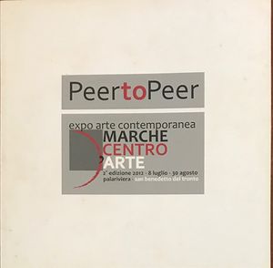 Peer to Peer. Marche Centro d'Arte 2012