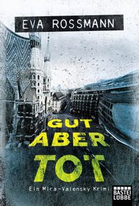 Gut Aber Tod: Ein Mira-Valensky-Krimi