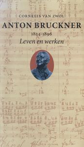 Anton Bruckner: Leven En Werken