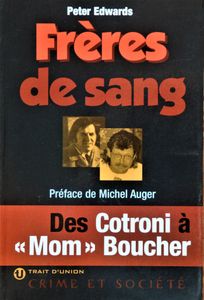 Frères de Sang: des Cotroni à "Mom" Boucher