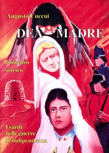 Dea madre : romanzo storico: i sardi nelle guerre d'Indipendenza