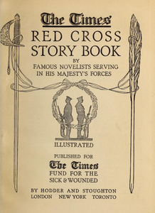 The Times Red Cross Story Book by Famous Novelists Serving in His Majesty's Forces