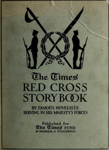 The Times Red Cross Story Book by Famous Novelists Serving in His Majesty's Forces