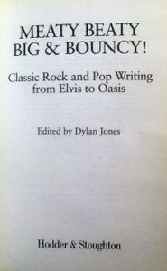 Meaty Beaty Big & Bouncy! Classic Rock & Pop Writing from Elvis to Oasis