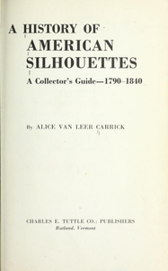 A History of American Silhouettes: A Collector's Guide, 1790–1840