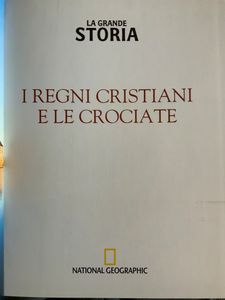 La Grande Storia - (n. 19) - I regni Cristiani e le Crociate