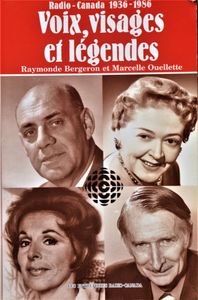 Voix, Visages et Légendes: Radio-Canada 1936-1986