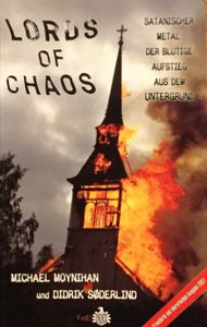 Lords of Chaos. Satanischer Metal : Der blutige Aufstieg aus dem Untergrund