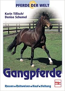 Pferde Der Welt: Gangpferde - Rassen, Reitweisen, Kauf, Haltung