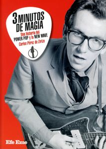 3 Minutos De Magia. Una Historia Del Power Pop Y La New Wave