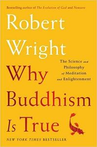 Why Buddhism Is True: The Science and Philosophy of Meditation and Enlightenment