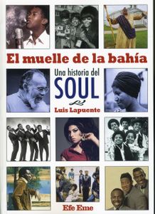 El Muelle De La Bahía. Una Historia Del Soul