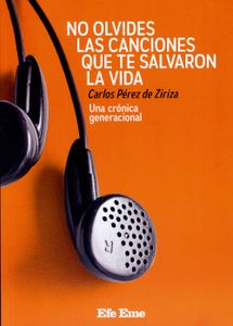No Olvides Las Canciones Que Te Salvaron La Vida, Una Crónica Generacional