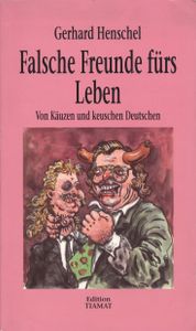 Falsche Freunde fürs Leben. Von Käuzen und keuschen Deutschen