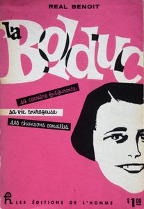 La Bolduc: Sa Carrière Fulgurante, Sa Vie Courageuse, Ses Chansons Canailles
