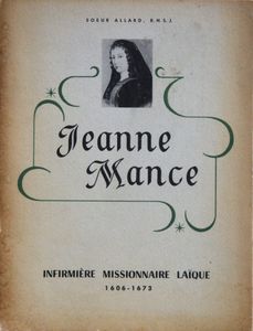 Jeanne Mance: Infirmière Missionnaire Laïque 1606 - 1673