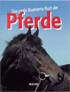 Das Große Illustrierte Buch Der Pferde