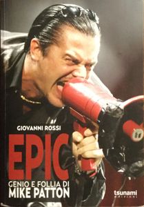 Epic - Genio e follia di Mike Patton