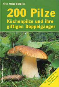 200 Pilze: Küchenpilze und ihre giftigen Doppelgänger