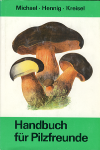 Handbuch für Pilzfreunde - Erster Band: Die wichtigsten und häufigsten Pilze mit besonderer Berücksichtigung der Giftpilze