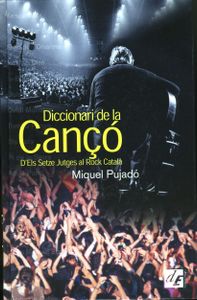 Diccionari De La Cançó. D'Els Setze Jutges Al Rock Català