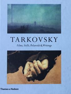 Tarkovsky: Films, Stills, Polaroids & Writings