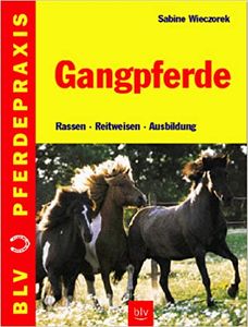 Gangpferde: Rassen, Reitweisen, Ausbildung
