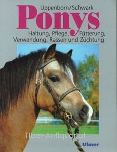 Ponys: Haltung, Pflege, Fütterung, Verwendung, Rassen Und Züchtung