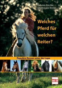 Welches Pferd Für Welchen Reiter?: Populäre Rassen Unter Der Lupe