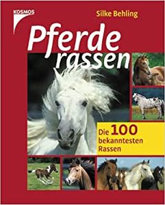 Pferderassen: Die 100 Bekanntesten Rassen