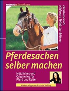 Pferdesachen Selber Machen: Nützliches Und Originelles Für Pferd Und Reiter