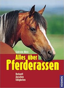 Alles Über Pferderassen: Herkunft, Aussehen, Fähigkeiten
