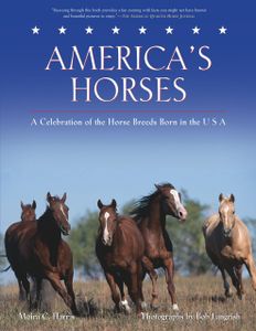 America’s Horses: A Celebration Of The Horse Breeds Born In The USA