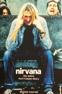 Nirvana - die wahre Kurt Cobain Story