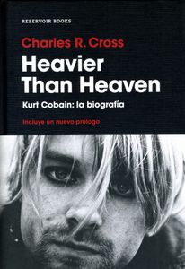 Heavier Than Heaven. Kurt Cobain: La Biografía
