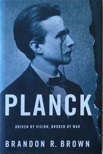Planck: Driven By Vision, Broken By War
