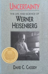 Uncertainty: The Life and Science of Werner Heisenberg