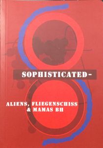 Sophisticated - Aliens, Fliegenschiss & Mamas BH