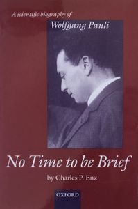 No Time To Be Brief: A Scientific Biography of Wolfgang Pauli