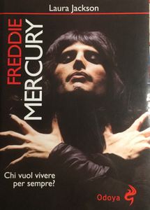 Freddie Mercury - Chi vuol vivere per sempre?