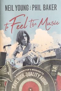To Feel the Music: A Songwriter's Mission to Save High-Quality Audio